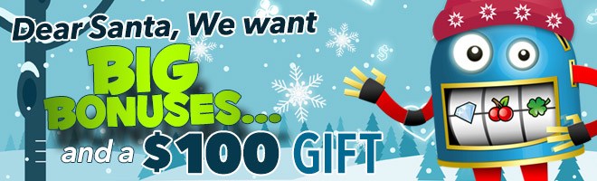 BIG Santa Bonuses and a $100 Gift!